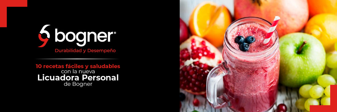 10 Recetas Fáciles y Saludables con la Nueva Licuadora Personal Bogner